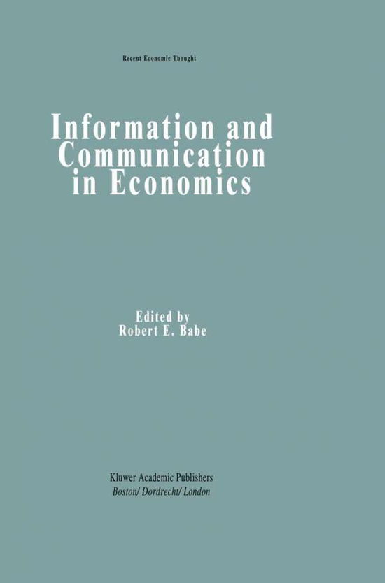 Cover for Robert E Babe · Information and Communication in Economics - Recent Economic Thought (Hardcover Book) [1994 edition] (1993)