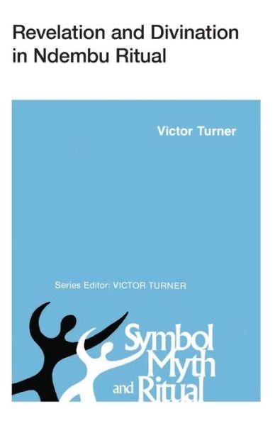 Revelation and Divination in Ndembu Ritual - Symbol, Myth and Ritual - Victor Turner - Books - Cornell University Press - 9780801491580 - September 30, 1975