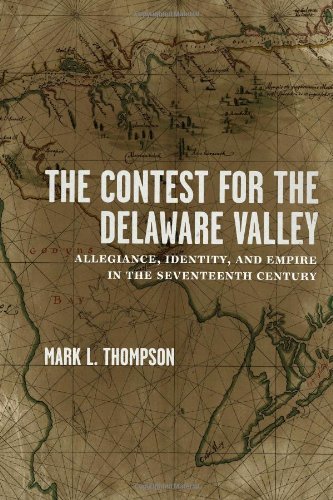 Cover for Mark L. Thompson · The Contest for the Delaware Valley: Allegiance, Identity, and Empire in the Seventeenth Century (Gebundenes Buch) (2013)