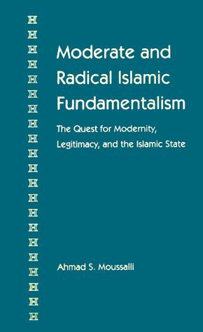 Cover for Ahmad S. Moussalli · Moderate and Radical Islamic Fundamentalism: The Quest for Modernity, Legitimacy and the Islamic State (Gebundenes Buch) [1st edition] (1999)