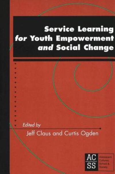 Cover for Jeff Claus · Service Learning for Youth Empowerment and Social Change - Adolescent Cultures, School &amp; Society (Paperback Book) [3 Revised edition] (2004)