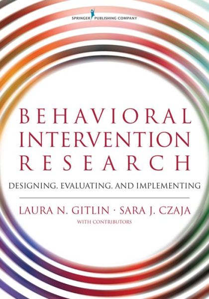Cover for Gitlin, Laura N., PhD · Behavioral Intervention Research: Designing, Evaluating, and Implementing (Paperback Book) (2015)
