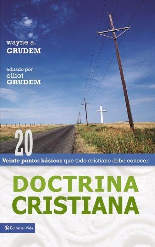 Cover for Grudem Wayne A. Grudem · Doctrina Cristiana: Veinte puntos basicos que todo cristiano debe conocer (Paperback Book) [Spanish edition] (2006)