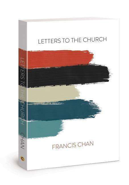 Letters to the Church - Francis Chan - Kirjat - David C Cook Publishing Company - 9780830776580 - lauantai 1. syyskuuta 2018