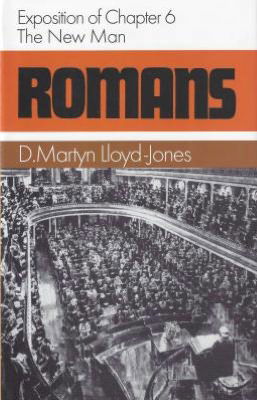 Cover for David Martyn Lloyd-jones · Romans: Exposition of Chapter 6 : the New Man (Romans Series) (Romans (Banner of Truth)) (Hardcover Book) (1992)