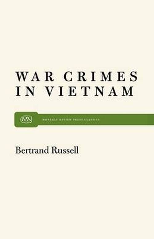 War Crimes in Vietnam - Bertrand Russell - Kirjat - Monthly Review Press,U.S. - 9780853450580 - maanantai 21. maaliskuuta 2011