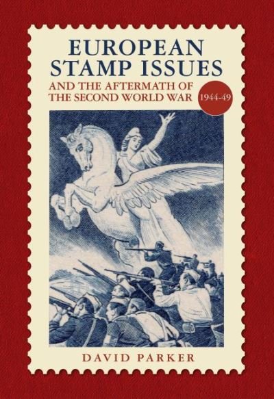 Cover for David Parker · European Stamp Issue and the Aftermath of the Second World War: 1944-1949 (Hardcover Book) (2023)