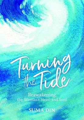Cover for Suma Din · Turning the Tide: Reawakening the Women's Heart and Soul (Hardcover bog) (2021)
