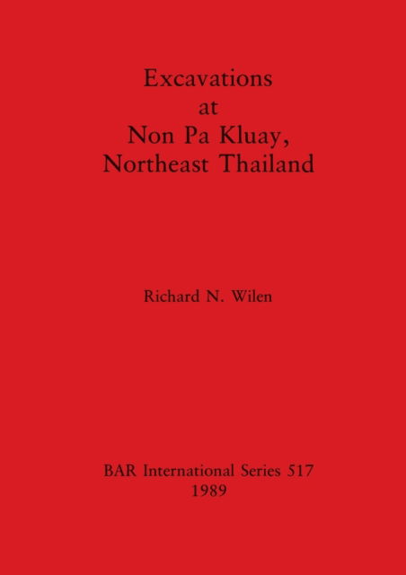 Cover for Richard N. Wilen · Excavations at Non Pa Kluay, Northeast Thailand (N/A) (1989)