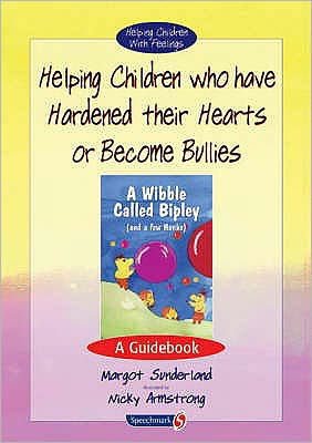 Helping Children Who Have Hardened Their Hearts or Become Bullies: A Guidebook - Helping Children with Feelings - Margot Sunderland - Livros - Taylor & Francis Ltd - 9780863884580 - 17 de janeiro de 2001