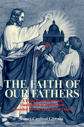 Cover for Cardinal James Gibbons · The Faith of Our Fathers: a Plain Exposition and Vindication of the Church Founded by Our Lord Jesus Christ (Paperback Book) [New edition] (1980)
