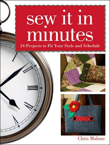 Sew it in Minutes: 24 Projects to Fit Your Style and Schedule - Chris Malone - Books - F&W Publications Inc - 9780896893580 - September 29, 2006