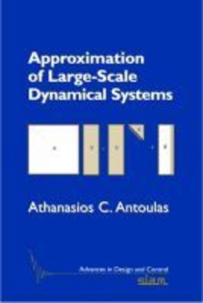 Cover for Athanasios C. Antoulas · Approximation of Large-Scale Dynamical Systems - Advances in Design and Control (Taschenbuch) (2009)