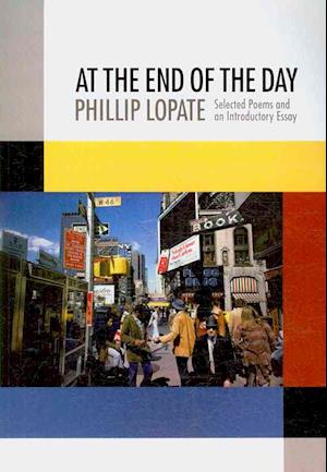 Cover for Phillip Lopate · At the end of the day (Book) [1st edition] (2010)