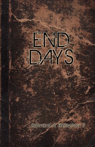 Cover for Edward A. Holsclaw · End Days (Paperback Book) (2010)