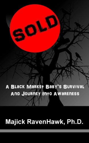 Cover for Majick Ravenhawk · Sold!: a Black Market Baby's Survival and Journey into Awareness (Taschenbuch) (2013)