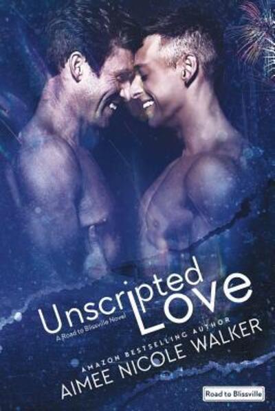 Cover for Aimee Nicole Walker · Unscripted Love (Paperback Book) (2017)