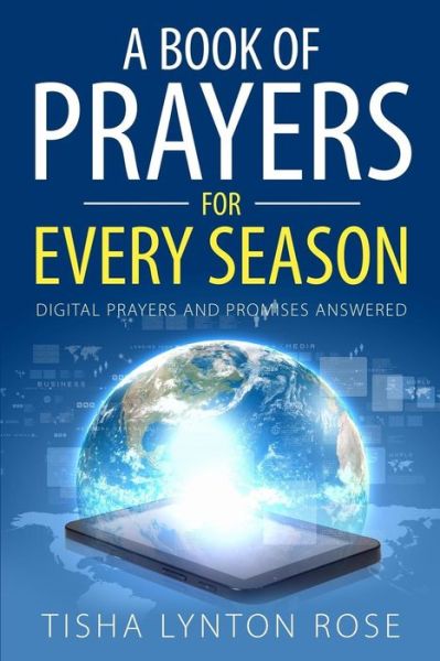 Cover for Tisha Lynton Rose · A Book of Prayers for Every Season : Digital Prayers and Promises Answered (Paperback Book) (2017)