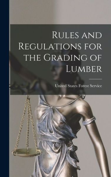 Cover for United States Forest Service · Rules and Regulations for the Grading of Lumber (Book) (2022)