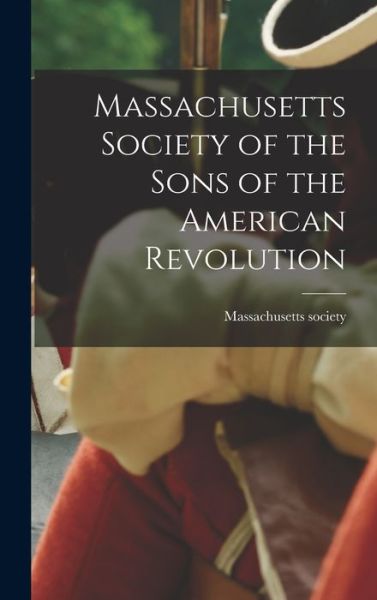 Cover for Massachusetts Society · Massachusetts Society of the Sons of the American Revolution (Book) (2022)