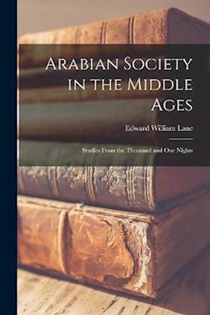 Cover for Edward William Lane · Arabian Society in the Middle Ages (Buch) (2022)