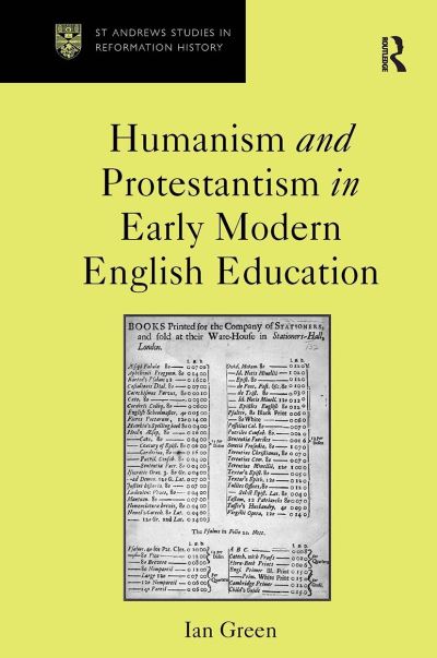 Cover for Ian Green · Humanism and Protestantism in Early Modern English Education - St Andrews Studies in Reformation History (Pocketbok) (2024)