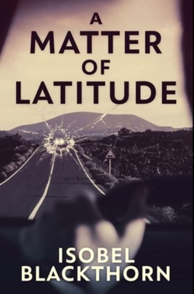 Cover for Isobel Blackthorn · A Matter Of Latitude : Premium Hardcover Edition (Hardcover bog) (2021)