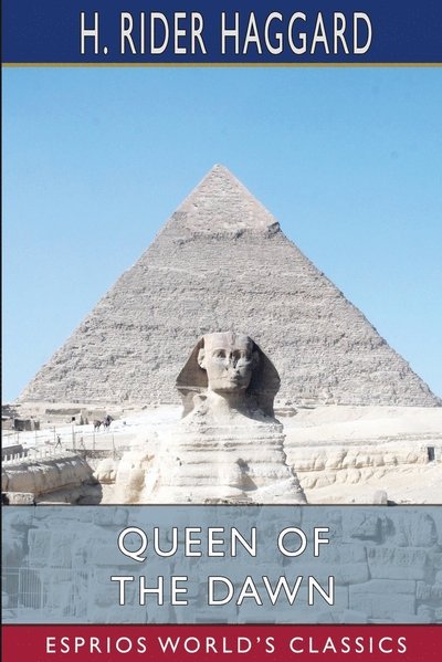 Queen of the Dawn - Sir H Rider Haggard - Books - Blurb - 9781034968580 - March 26, 2024