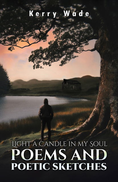 Cover for Kerry Wade · Light a Candle in My Soul: Poems and Poetic Sketches (Paperback Book) (2024)