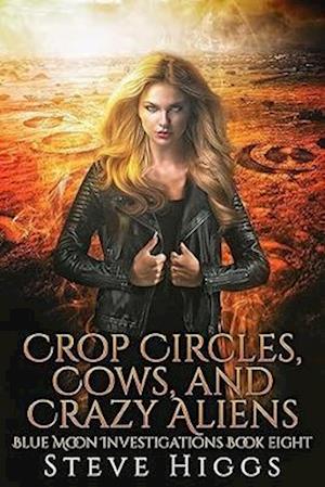 Cover for Steve Higgs · Crop Circles, Cows and Crazy Aliens - Blue Moon Investigations (Paperback Book) (2025)