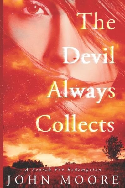 The Devil Always Collects - John Moore - Bøker - Independently Published - 9781070607580 - 28. mai 2019