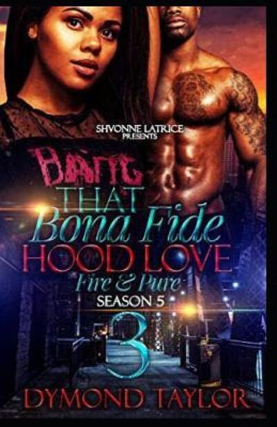 Cover for Dymond Taylor · That Bona Fide Hood Love: Fire   Pure 3 (Paperback Book) (2019)