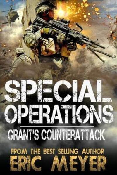 Special Operations Grant's Counterattack - Eric Meyer - Boeken - Independently published - 9781095460580 - 21 april 2019