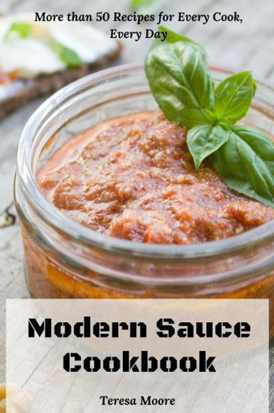 Cover for Teresa Moore · Modern Sauce Cookbook (Paperback Book) (2019)