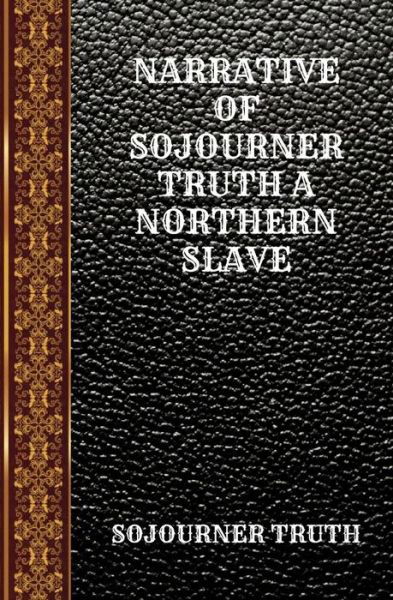 Cover for Sojourner Truth · Narrative of Sojourner Truth a Northern Slave By Sojourner Truth (Book) (2019)