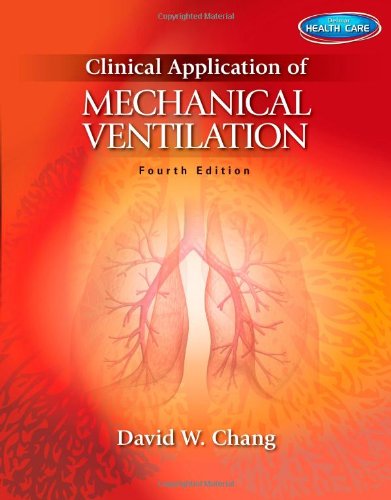 Clinical Application of Mechanical Ventilation - Chang, David (University of South Alabama, Mobile, Alabama) - Books - Cengage Learning, Inc - 9781111539580 - January 31, 2013
