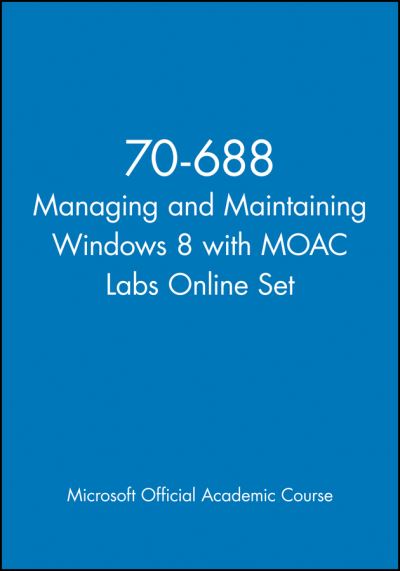 Cover for Microsoft Official Academic Course · 70-688 Managing and Maintaining Windows 8 with MOAC Labs Online Set (Paperback Book) (2013)