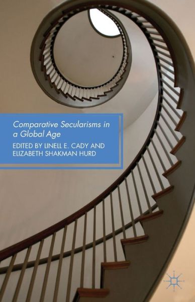 Cover for Linell E Cady · Comparative Secularisms in a Global Age (Paperback Book) (2013)