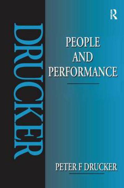 People and Performance - Peter Drucker - Książki - Taylor & Francis Ltd - 9781138145580 - 27 lipca 2016