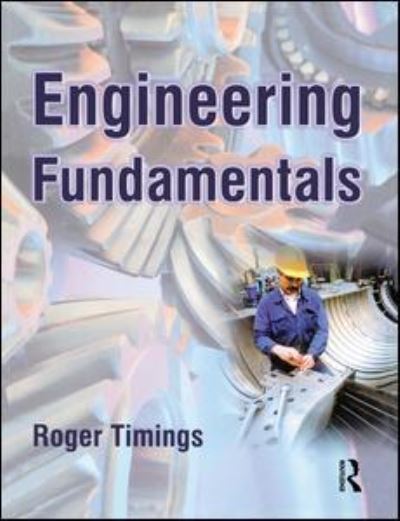 Engineering Fundamentals - Roger Timings - Books - Taylor & Francis Ltd - 9781138174580 - February 1, 2016