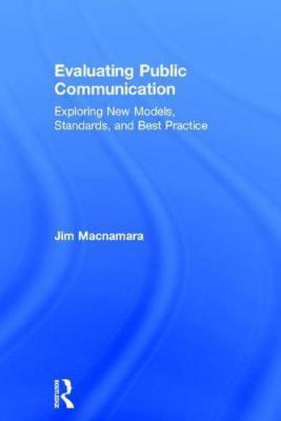 Cover for Jim Macnamara · Evaluating Public Communication: Exploring New Models, Standards, and Best Practice (Paperback Book) (2017)