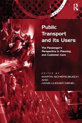 Cover for Hans-Liudger Dienel · Public Transport and its Users: The Passenger's Perspective in Planning and Customer Care - Transport and Society (Paperback Book) (2016)