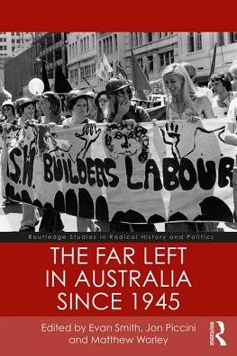 Cover for Evan Smith · The Far Left in Australia since 1945 - Routledge Studies in Radical History and Politics (Paperback Book) (2018)