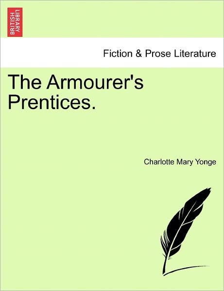 Cover for Charlotte Mary Yonge · The Armourer's Prentices. (Paperback Book) (2011)