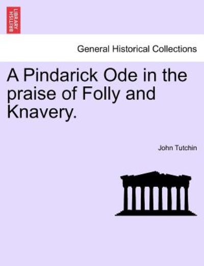 Cover for John Tutchin · A Pindarick Ode in the Praise of Folly and Knavery. (Paperback Book) (2011)