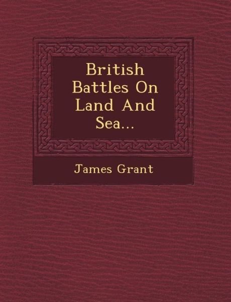 Cover for James Grant · British Battles on Land and Sea... (Pocketbok) (2012)