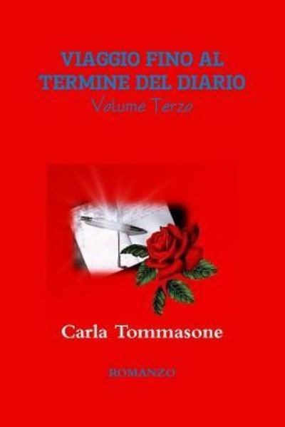Cover for Carla Tommasone · Viaggio Fino Al Termine Del Diario Volume Terzo (Paperback Book) (2015)