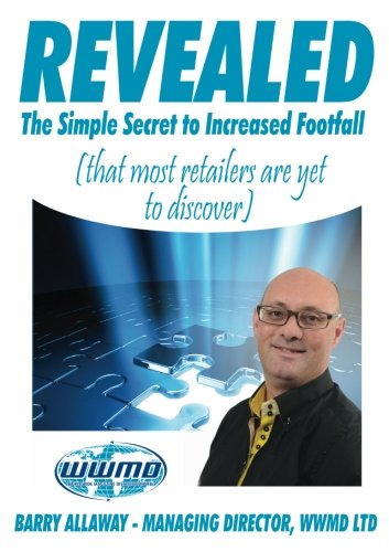 Cover for Barry Allaway · Revealed the Simple Secret to Increased Footfall That Most Retailers Are Yet to Discover (Paperback Book) (2014)