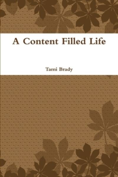 Cover for Tami Brady · Content Filled Life (Book) (2012)