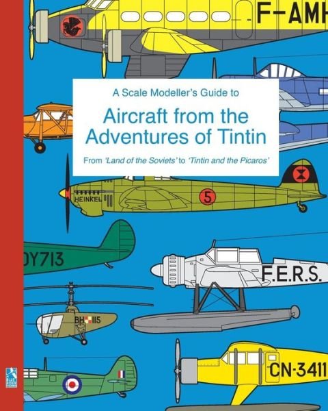 Cover for Richard Humberstone · A Scale Modeller's Guide to Aircraft from the Adventures of Tintin: From 'Land of the Soviets' to 'Tintin and the Picaros' (Paperback Bog) (2015)